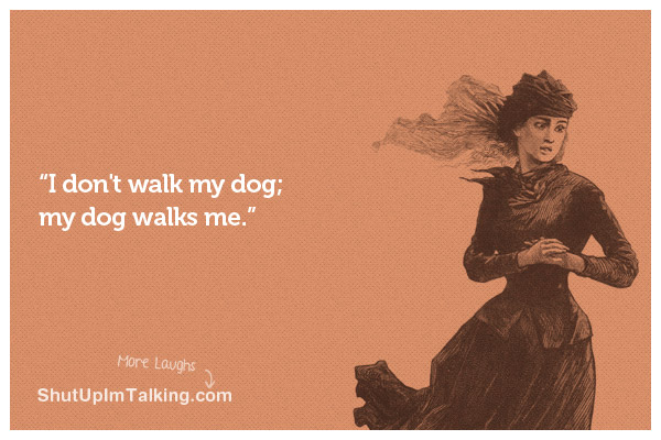 My Dog Walks Me! | Shut Up I'm Talking
