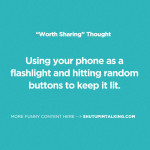 Cell Phone Flashlight | Shut Up I'm Talking